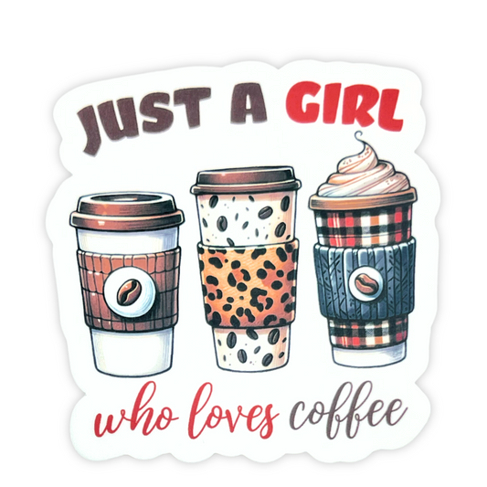 "Just a Girl Who Loves Coffee" - Die-cut Sticker