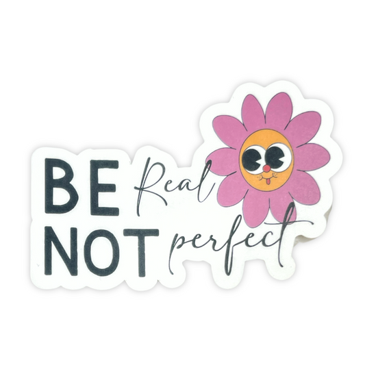 "Be Real Not Perfect" Die-cut Sticker
