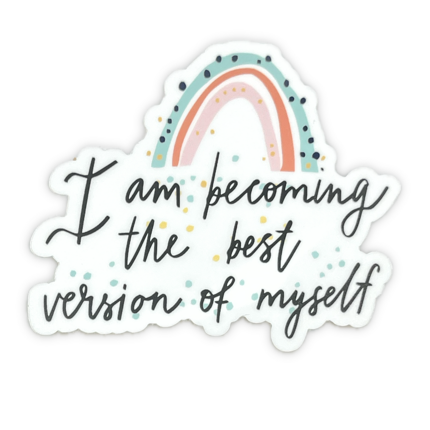 "I am becoming the best version of myself" Die-cut Sticker