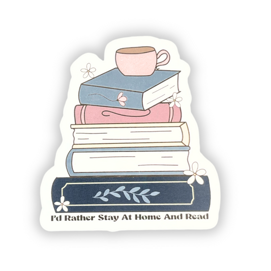 "I'd Rather Stay At Home And Read" Die-cut Sticker