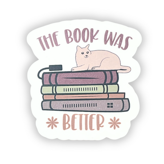 "The Book Was Better" - Die-cut Sticker