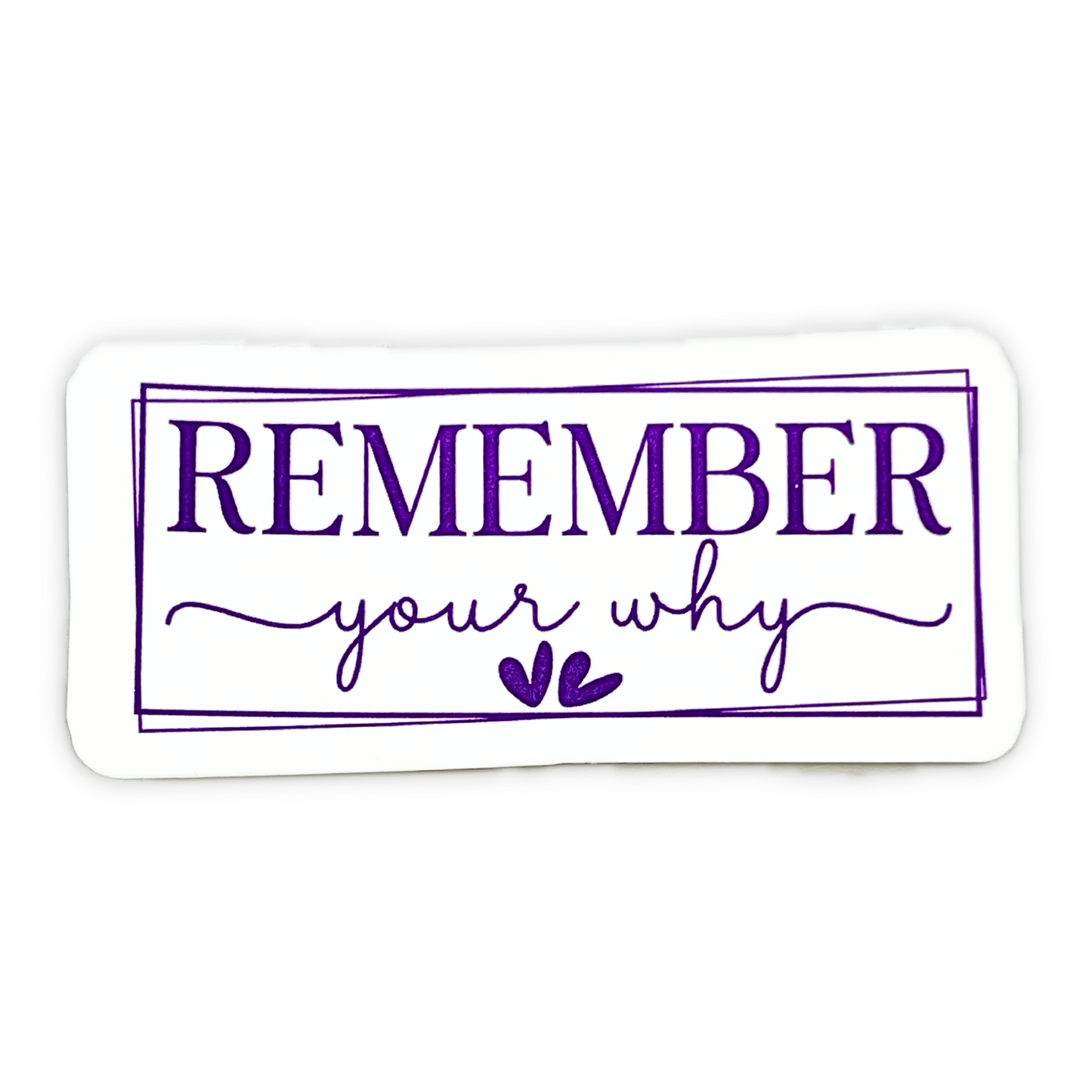 "Remember your why" Die-cut Sticker