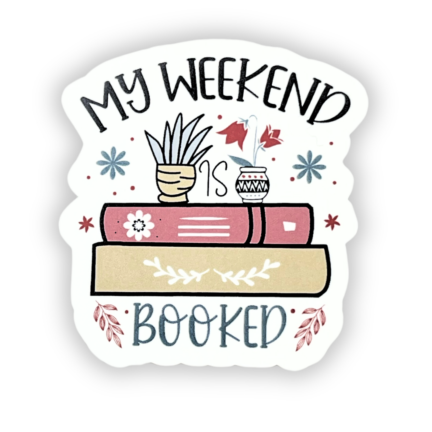 "My Weekend is Booked" Die-cut Sticker