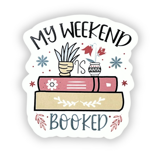 "My Weekend is Booked" Die-cut Sticker
